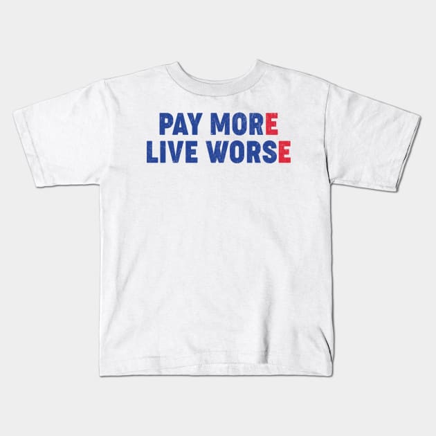 Pay More Live Worse Kids T-Shirt by Aratack Kinder